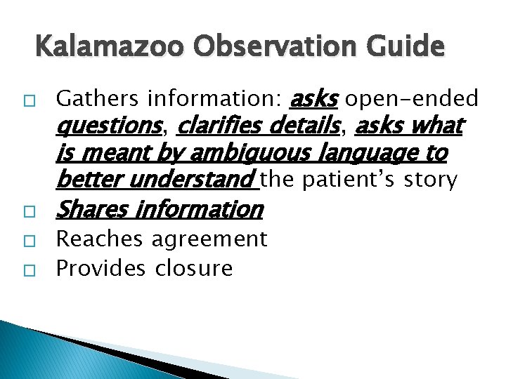 Kalamazoo Observation Guide � � Gathers information: asks open-ended questions, clarifies details, asks what