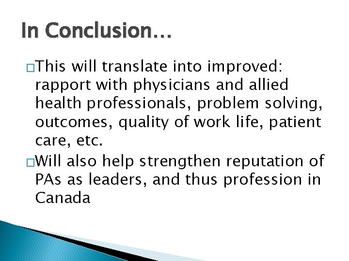 In Conclusion… �This will translate into improved: rapport with physicians and allied health professionals,