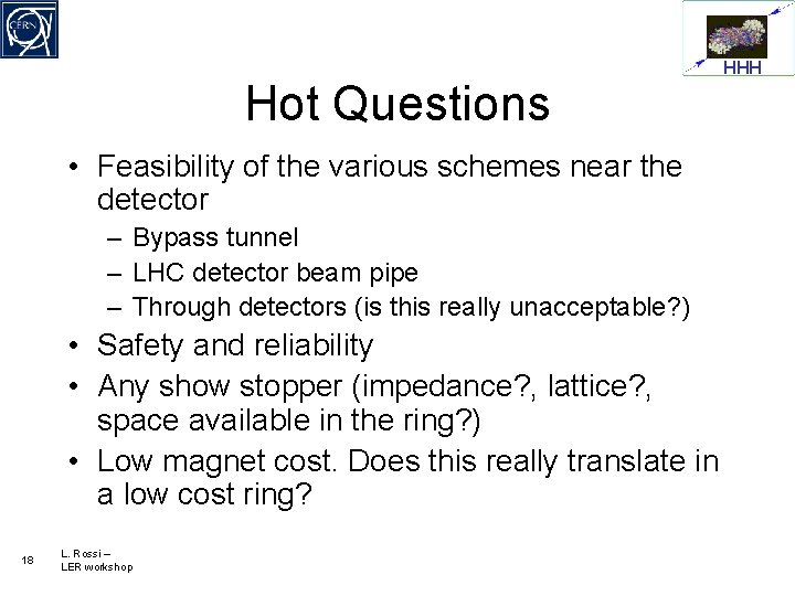 Hot Questions • Feasibility of the various schemes near the detector – Bypass tunnel