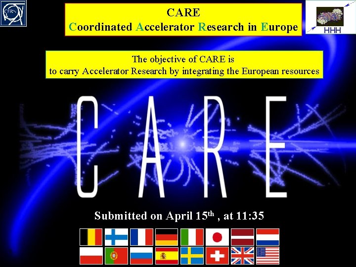 CARE Coordinated Accelerator Research in Europe The objective of CARE is to carry Accelerator