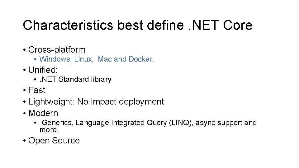 Characteristics best define. NET Core • Cross-platform • Windows, Linux, Mac and Docker. •
