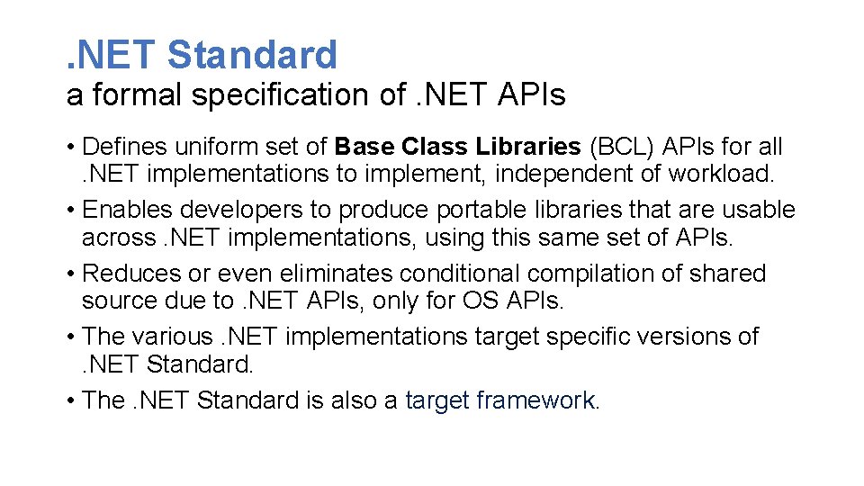 . NET Standard a formal specification of. NET APIs • Defines uniform set of