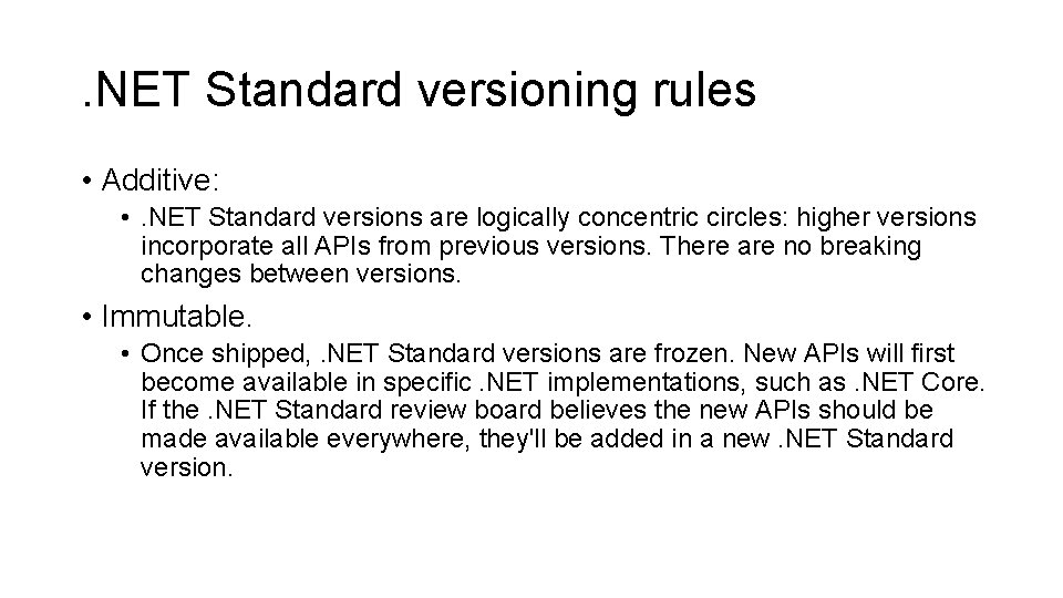 . NET Standard versioning rules • Additive: • . NET Standard versions are logically