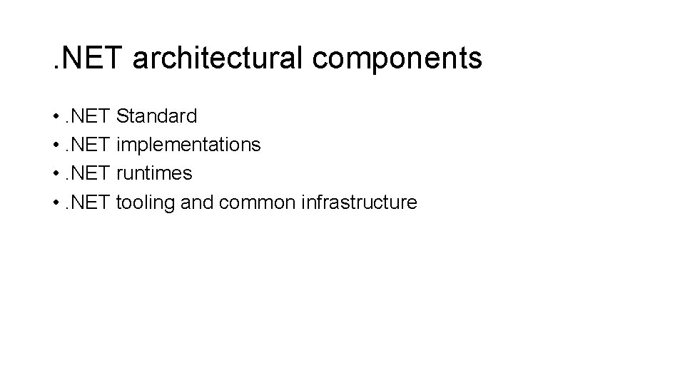 . NET architectural components • . NET Standard • . NET implementations • .