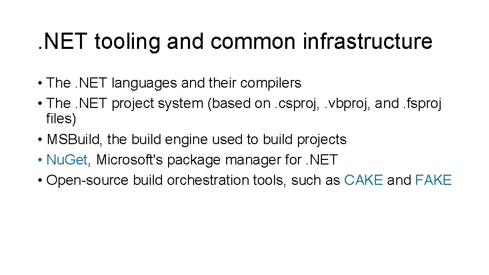 . NET tooling and common infrastructure • The. NET languages and their compilers •