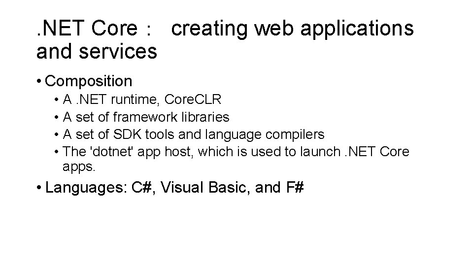 . NET Core： creating web applications and services • Composition • A. NET runtime,