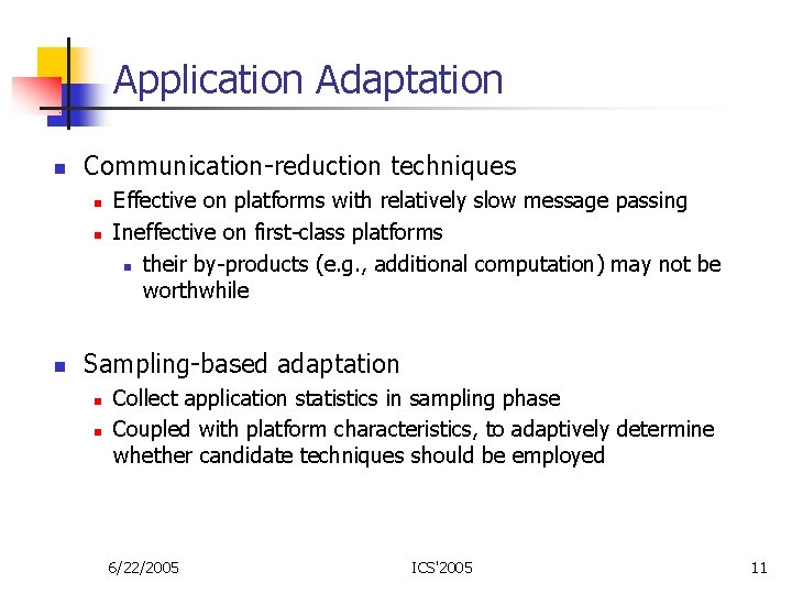 Application Adaptation n Communication-reduction techniques n n n Effective on platforms with relatively slow