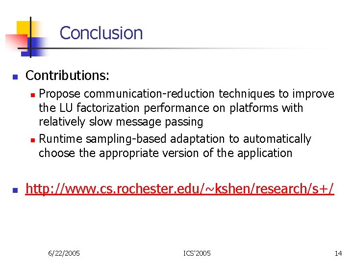 Conclusion n Contributions: n n n Propose communication-reduction techniques to improve the LU factorization