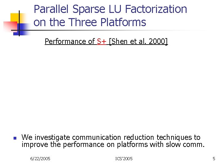 Parallel Sparse LU Factorization on the Three Platforms Performance of S+ [Shen et al.