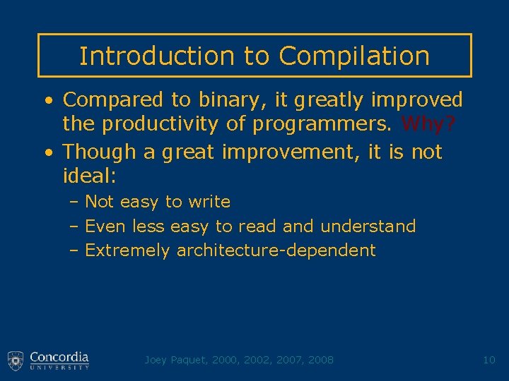 Introduction to Compilation • Compared to binary, it greatly improved the productivity of programmers.