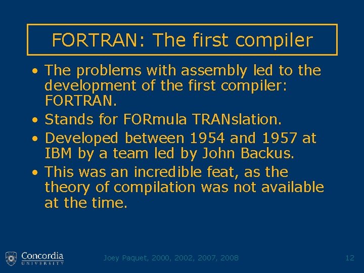FORTRAN: The first compiler • The problems with assembly led to the development of