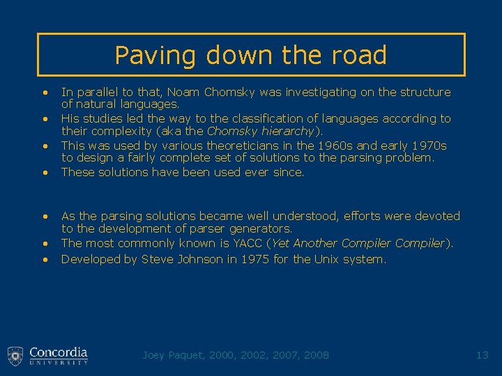 Paving down the road • • In parallel to that, Noam Chomsky was investigating