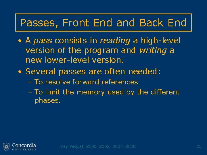 Passes, Front End and Back End • A pass consists in reading a high-level