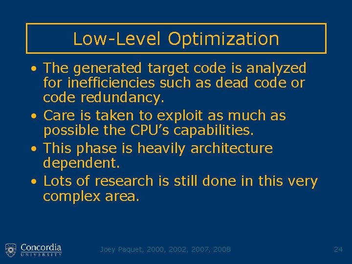 Low-Level Optimization • The generated target code is analyzed for inefficiencies such as dead