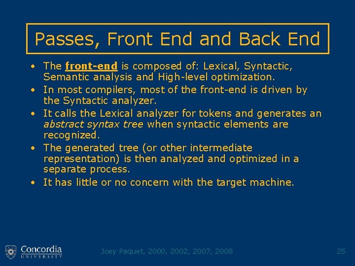 Passes, Front End and Back End • The front-end is composed of: Lexical, Syntactic,