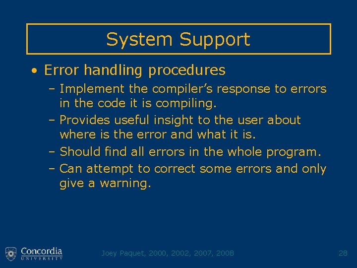 System Support • Error handling procedures – Implement the compiler’s response to errors in
