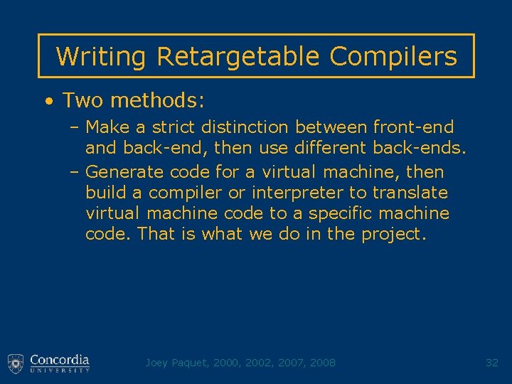 Writing Retargetable Compilers • Two methods: – Make a strict distinction between front-end and