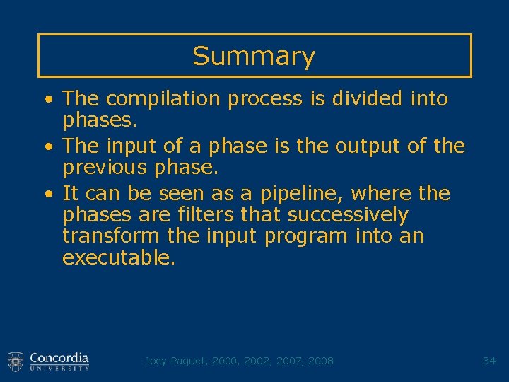 Summary • The compilation process is divided into phases. • The input of a