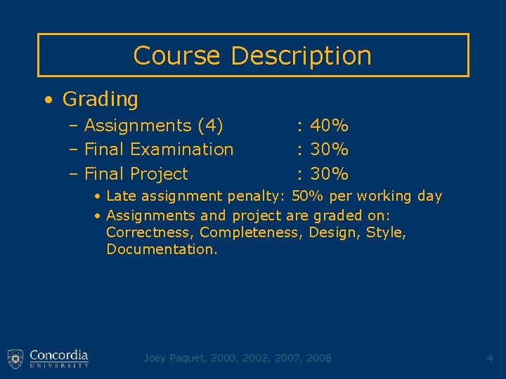 Course Description • Grading – Assignments (4) – Final Examination – Final Project :