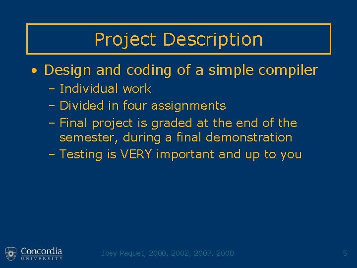 Project Description • Design and coding of a simple compiler – Individual work –