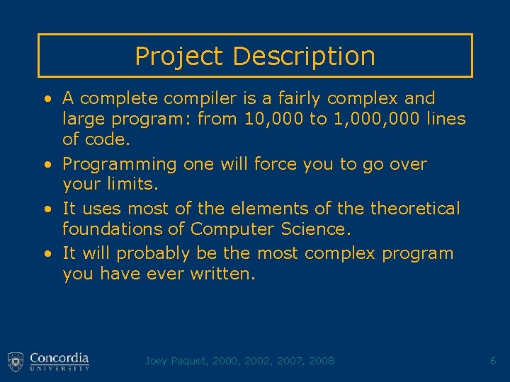Project Description • A complete compiler is a fairly complex and large program: from