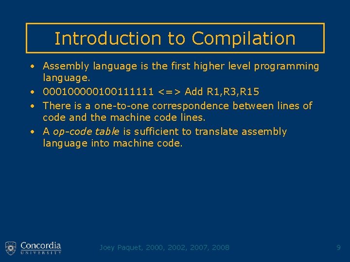 Introduction to Compilation • Assembly language is the first higher level programming language. •