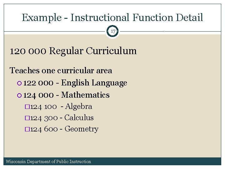 Example - Instructional Function Detail 17 120 000 Regular Curriculum Teaches one curricular area Example - Instructional Function Detail 17 120 000 Regular Curriculum Teaches one curricular area