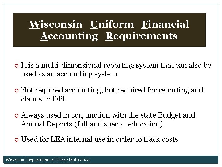 Wisconsin Uniform Financial Accounting Requirements It is a multi-dimensional reporting system that can also Wisconsin Uniform Financial Accounting Requirements It is a multi-dimensional reporting system that can also