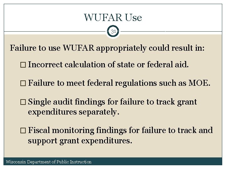 WUFAR Use 31 Failure to use WUFAR appropriately could result in: � Incorrect calculation WUFAR Use 31 Failure to use WUFAR appropriately could result in: � Incorrect calculation