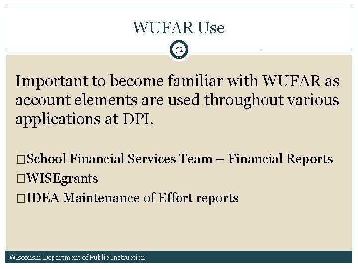 WUFAR Use 32 Important to become familiar with WUFAR as account elements are used WUFAR Use 32 Important to become familiar with WUFAR as account elements are used