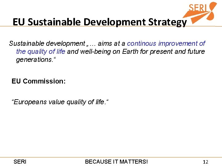 EU Sustainable Development Strategy Sustainable development „… aims at a continous improvement of the