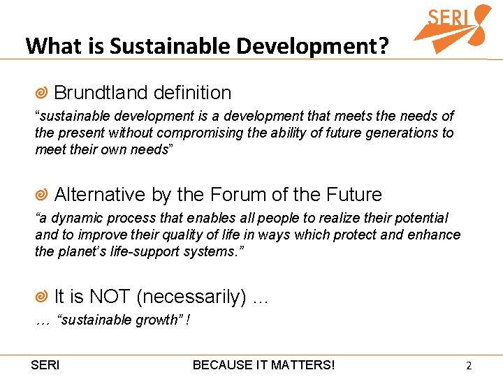 What is Sustainable Development? Brundtland definition “sustainable development is a development that meets the