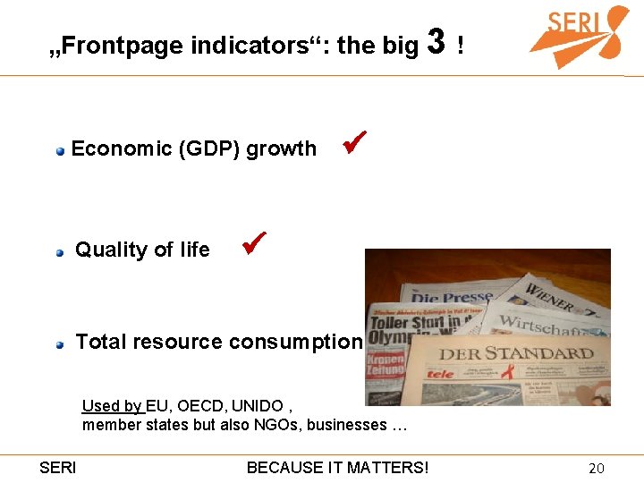 „Frontpage indicators“: the big 3 ! Economic (GDP) growth Quality of life Total resource