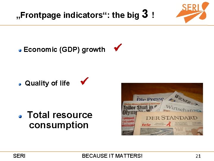 „Frontpage indicators“: the big 3 ! Economic (GDP) growth Quality of life Total resource