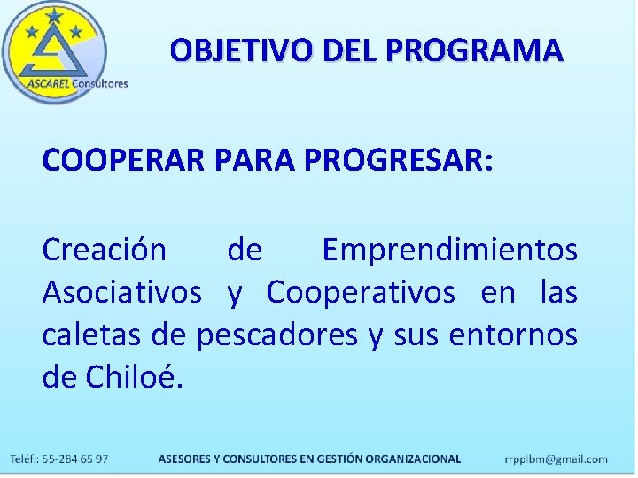 OBJETIVO DEL PROGRAMA COOPERAR PARA PROGRESAR: Creación de Emprendimientos Asociativos y Cooperativos en las