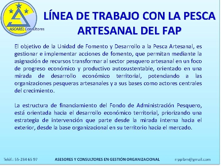 LÍNEA DE TRABAJO CON LA PESCA ARTESANAL DEL FAP El objetivo de la Unidad