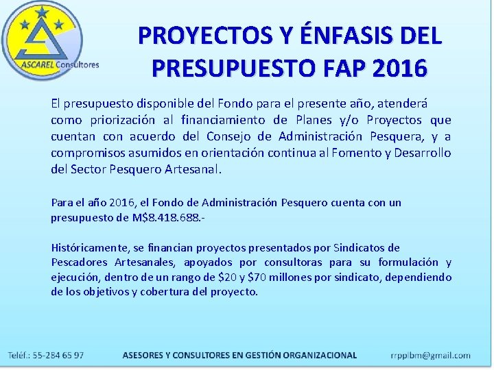 PROYECTOS Y ÉNFASIS DEL PRESUPUESTO FAP 2016 El presupuesto disponible del Fondo para el