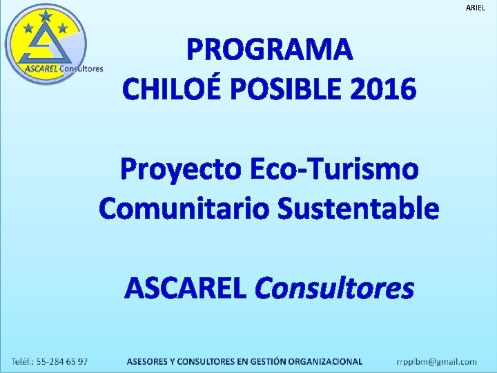 ARIEL PROGRAMA CHILOÉ POSIBLE 2016 Proyecto Eco-Turismo Comunitario Sustentable ASCAREL Consultores 