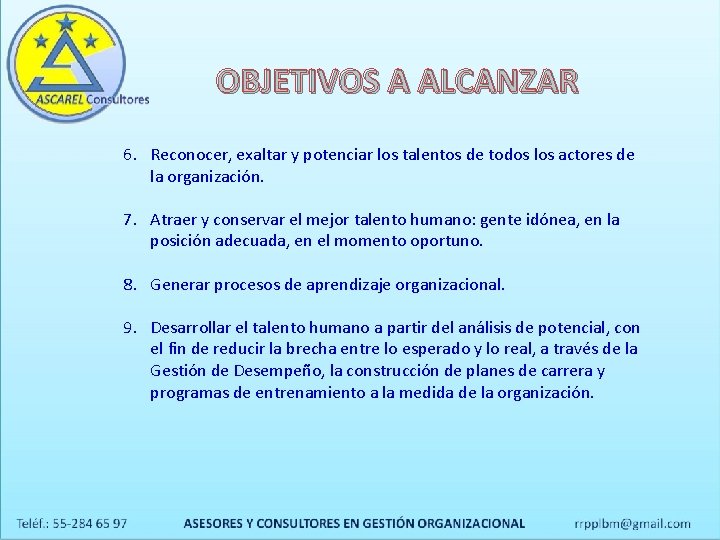 OBJETIVOS A ALCANZAR 6. Reconocer, exaltar y potenciar los talentos de todos los actores