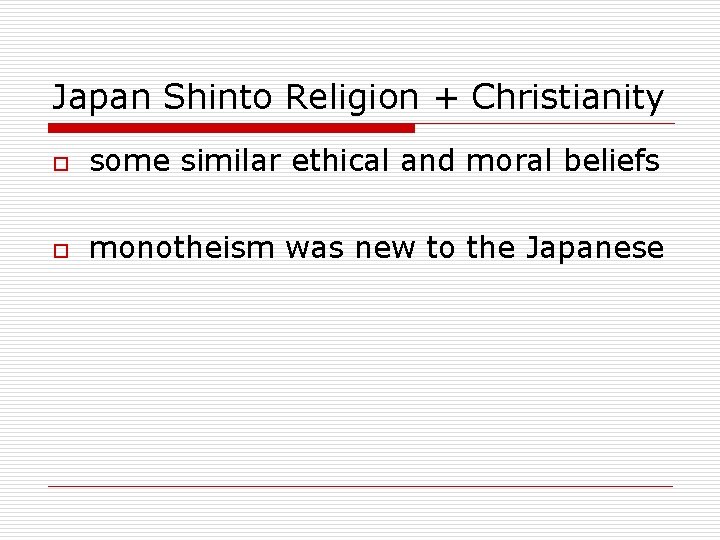 Japan Shinto Religion + Christianity o some similar ethical and moral beliefs o monotheism