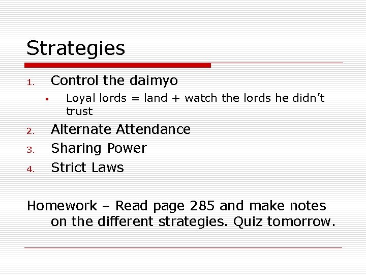 Strategies Control the daimyo 1. • 2. 3. 4. Loyal lords = land +