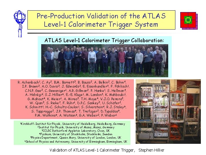 Pre-Production Validation of the ATLAS Level-1 Calorimeter Trigger System ATLAS Level-1 Calorimeter Trigger Collaboration:
