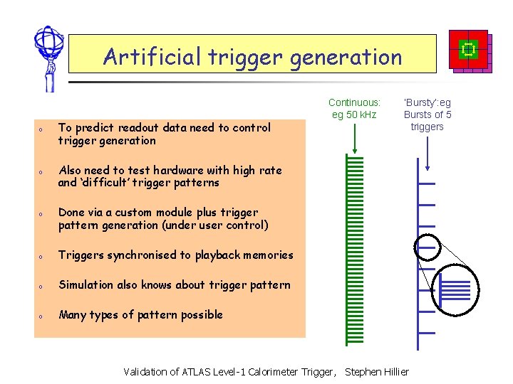 Artificial trigger generation o o o To predict readout data need to control trigger