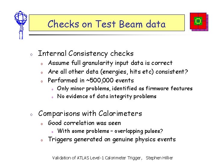 Checks on Test Beam data o Internal Consistency checks o o o Assume full