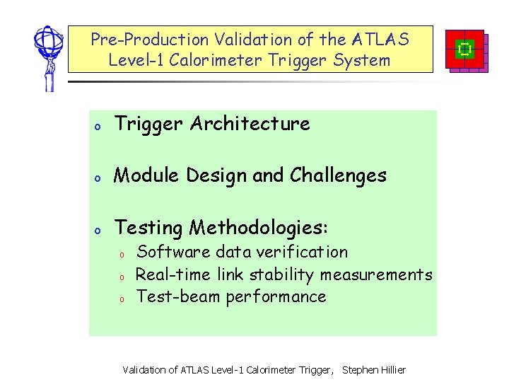 Pre-Production Validation of the ATLAS Level-1 Calorimeter Trigger System o Trigger Architecture o Module