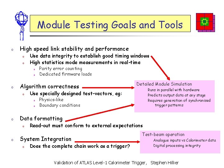 Module Testing Goals and Tools o High speed link stability and performance o o