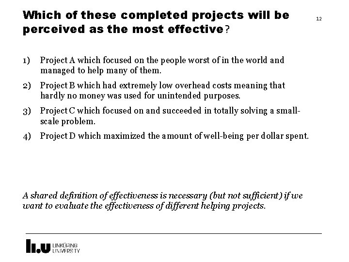 Which of these completed projects will be perceived as the most effective? 1) Project