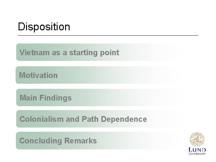 Disposition Vietnam as a starting point Motivation Main Findings Colonialism and Path Dependence Concluding