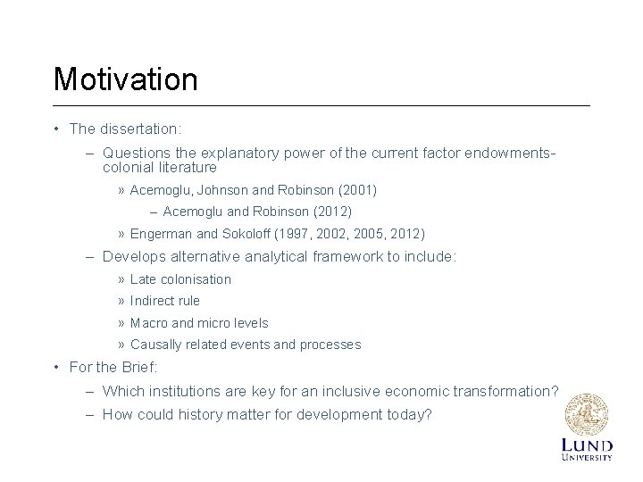 Motivation • The dissertation: – Questions the explanatory power of the current factor endowmentscolonial