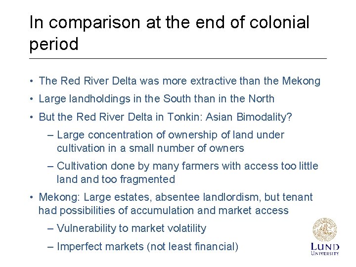 In comparison at the end of colonial period • The Red River Delta was